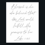 Poster Luke 1:45<br><div class="desc">Abençoada é ela que acreditava que o Senhor cumpriria suas promessas a ela. -Luke 1:45</div>