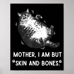Poster Mãe Gata Eu Sou Apenas Pele E Ossos