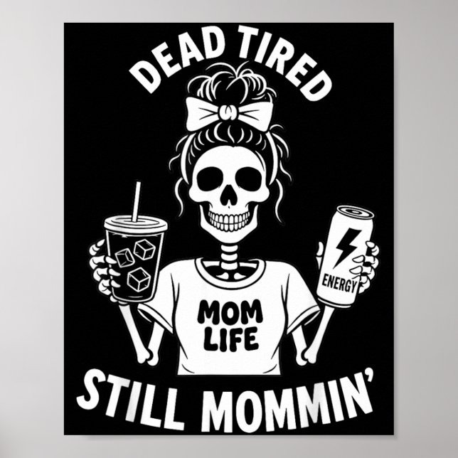 Poster Mãe Morta de Cansaço Vida de Mãe Ainda Esqueleto M (Frente)