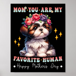 Poster Mãe, Você É Meu Dia de as mães Humano Favorito Flo