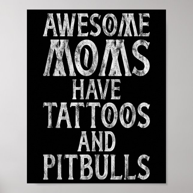Poster Mães Incríveis Têm Tatuagens E Pitbulls Inclusos M (Frente)