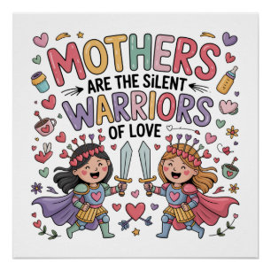 Pôster Mães São As Guerreiras Silenciosas Do Amor