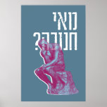 Poster Mai Chanukah? Talmud Cote - Divertido Posto de Art<br><div class="desc">"Mai Chanukah" são as palavras de abertura nos famosos ensinamentos Talmud sobre a história e os rituais de Chanukah. As palavras poderiam ser traduzidas para "qual é o acordo com Chanukah? Do que se trata?" O Pensador de Rodin é a ilustração perfeita. Arte excelente para decorar sua casa para as...</div>