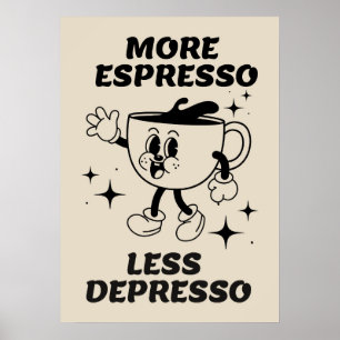 Poster Mais Espresso Menos Depresso Café Preto