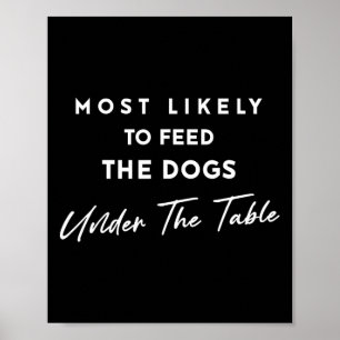 Poster Mais Propenso a Alimentar os Cães Debaixo da Mesa