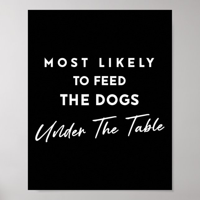 Poster Mais Propenso a Alimentar os Cães Debaixo da Mesa  (Frente)