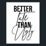 Poster Mais Tarde Que Feia<br><div class="desc">Mais Tarde Que Feia</div>