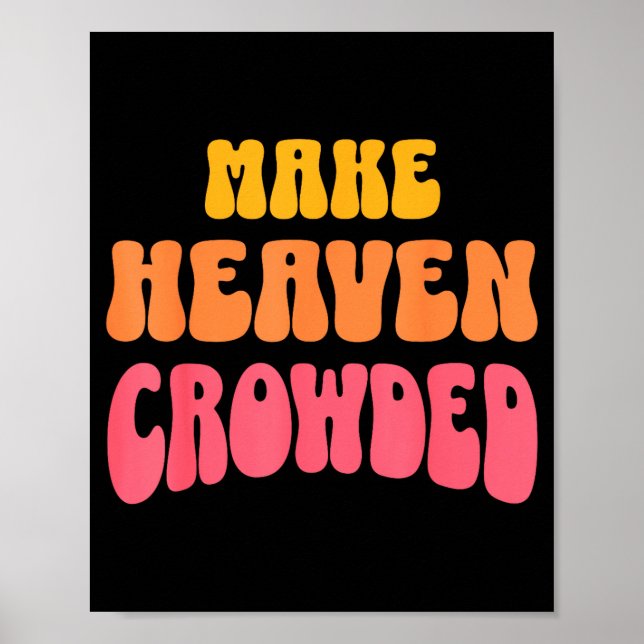 Poster Make Heaven Crowded Christian Faith Bible Church Q (Frente)