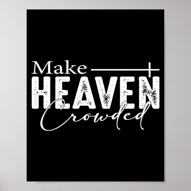 Poster Make Heaven Crowded Christian Faith Bible Heaven C (Frente)