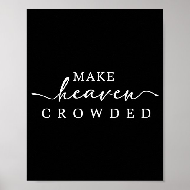 Poster Make Heaven Crowded Christian Faith Insrational Qu (Frente)