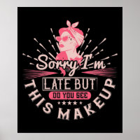 Makeup -Sorry I'm Late Because Of Makeup