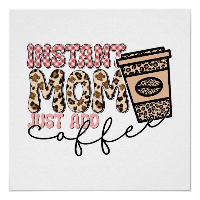Pôster Mamãe Instantânea Apenas adicione café (Frente)