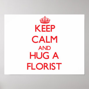 Poster Mantenha a calma e abrace um florista