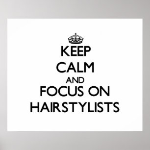 Pôster Mantenha a calma e o foco em Hairstylists