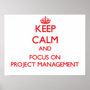 Poster Mantenha a calma e o foco na gestão do projecto