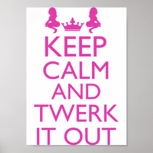 Poster Mantenha a calma e o Twerk ele para fora