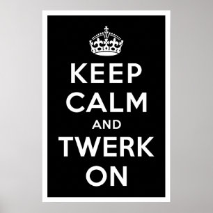Pôster Mantenha a calma e o Twerk sobre