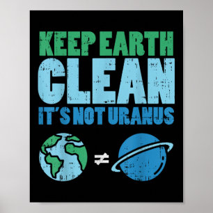 Poster Mantenha A Terra Limpada Não É Urano. Camisa Engra