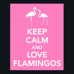 Poster Mantenha Calma e Ame Flamingos<br><div class="desc">Esta impressão é uma decolagem do popular poster Mantenha Calma da Segunda Guerra Mundial. Este diz "Mantenha Calma e Amor Flamingos".</div>