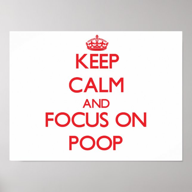 Pôster Mantenha-se calmo e concentre-se no Poop (Frente)