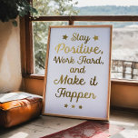 Poster Mantenha-se positivo<br><div class="desc">Poster de Tipografia Positiva - Mantenha-se positivo,  duro de trabalho e faça isso acontecer! Ouro trabalha para lembrá-lo de ser positivo a cada solteiro dia de sua vida. Fará uma obra de arte excelente para uma sala de escritórios.</div>