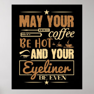Poster Maquiagem - Café Quente E Até Mesmo Eyeliner