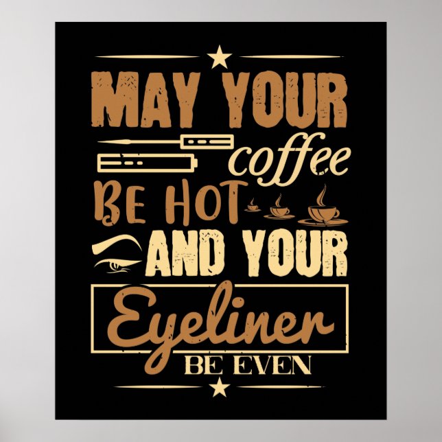 Poster Maquiagem - Café Quente E Até Mesmo Eyeliner (Frente)