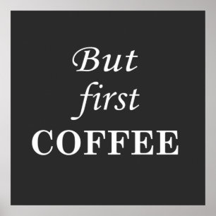 Poster Mas primeiro café diz engraçado