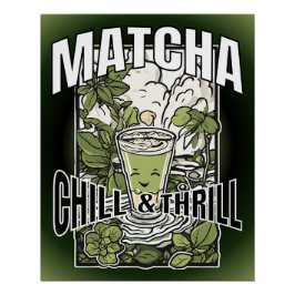 Pôster Matcha Chill & Thrill – Dekoratives Matcha Latte