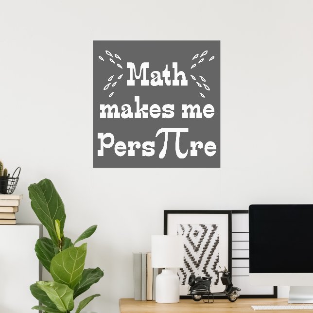 Poster Matemática me faz Pers-PI-re - Engraçado slogan de (Escritório em casa)