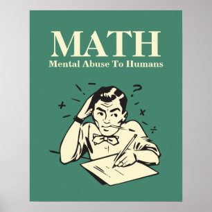 Pôster MATH is Mental Abuse To Humans - Funny Humor