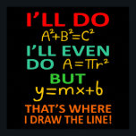 Poster Math Teacher Equation Mathematics Maths Student<br><div class="desc">This graphic idea is for math lovers. This funny graphic / quote clothing makes all math teachers happy.</div>