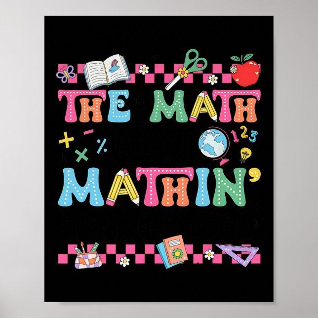 Poster Math Teacher The Math Ain't Mathin Show Your Work  (Frente)
