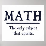 Pôster Math The Only Subject That Counts<br><div class="desc">The only subject that really counts.  1 ...   2 ... .  3 ... .  3.14 ... .. 4 ... .how many ways is math better than English or history?  Infinite!  Math rocks.</div>
