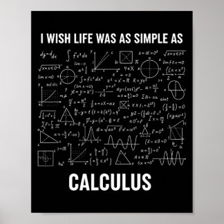 Poster Mathematics - I Wish Life Was As Simple As Calculu