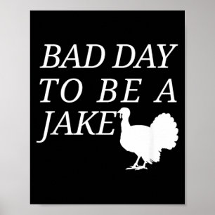 Poster Mau Dia Para Ser Um Jake Caça De Peru Engraçada Ca