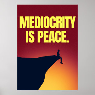 Poster Mediocridade é paz. Anti-Motivação