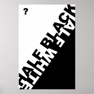 Poster Meio Preto ou Meio Branco?