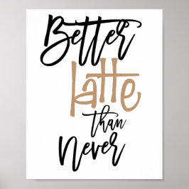Poster Melhor Café do que Nunca Citação Divertida
