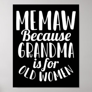 Poster Memaw Porque A Vovó É Para As Velhhas Mulheres Eng