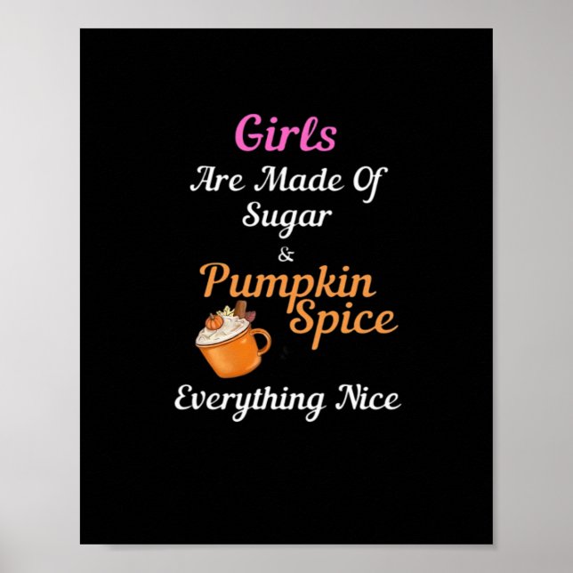 Poster Meninas São Feitas De Açúcar Pumpkin Spice Tudo N (Frente)