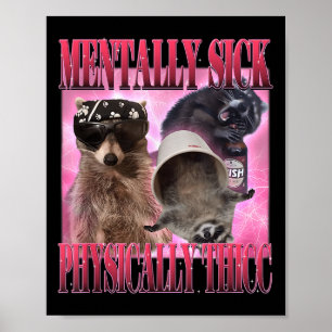 Poster Mentally Sick Fisicamente Thicc Engraçado Raccoon