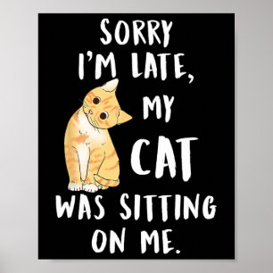 Poster Meow Cat Desculpe Estou Atrasado Meu Gato Estava S