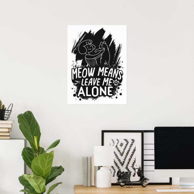 Poster Meow Significa Me Deixar Sozinha Engraçado Citação (Escritório em casa)