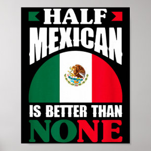 Poster Metade mexicano é melhor que nenhum raízes mexican