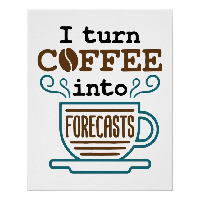 Pôster Meteorologista Eu Transformo Café Em Previsões (Frente)