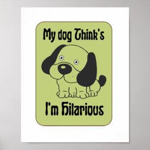 Poster Meu Cachorro pensa que sou hilariante.
