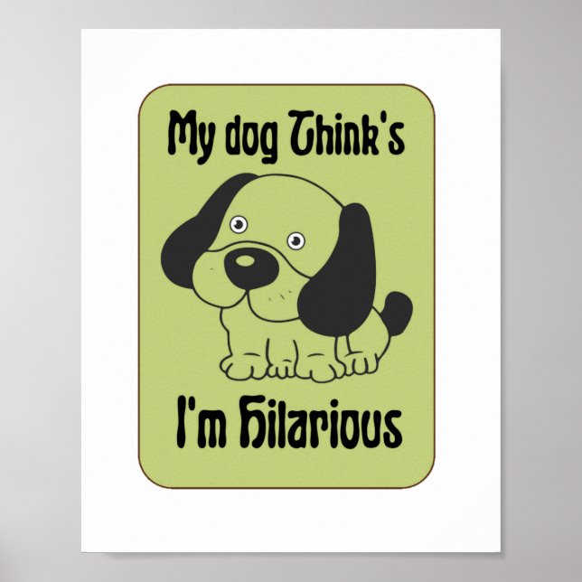 Poster Meu Cachorro pensa que sou hilariante. (Frente)