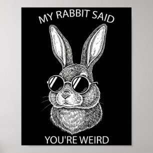 Poster Meu Coelho Disse Que Você É Presente Estranho Dono