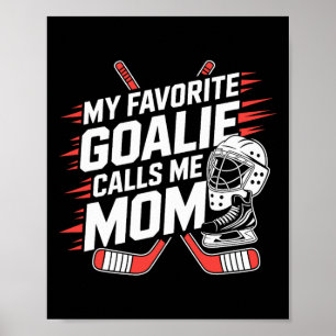 Poster Meu goleiro favorito me chama de mãe, mãe do hóque